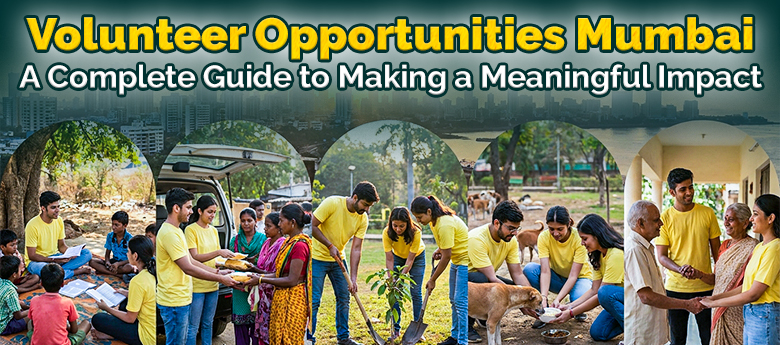 Volunteer Opportunities Mumbai: A Complete Guide to Making a Meaningful Impact