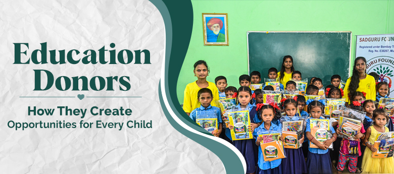 Education Donors: How They Create Opportunities for Every Child