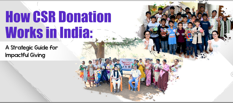 How CSR Donation Works in India: A Strategic Guide for Impactful Giving